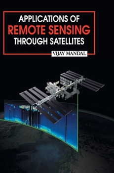 Hardcover Applications of Remote Sensing Through Satellites Book
