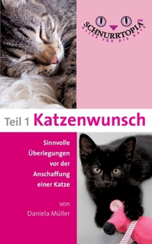Paperback Schnurrtopia: Teil 1 - Katzenwunsch. Sinnvolle Überlegungen vor der Katzenanschaffung [German] Book