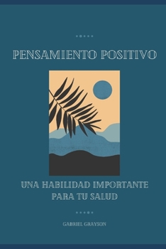 Pensamiento positivo: Una habilidad importante para tu salud