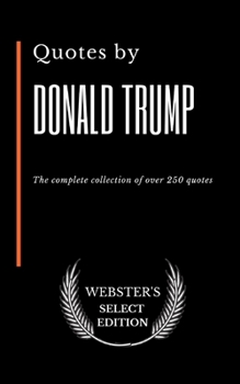 Paperback Quotes by Donald Trump: The complete collection of over 250 quotes Book