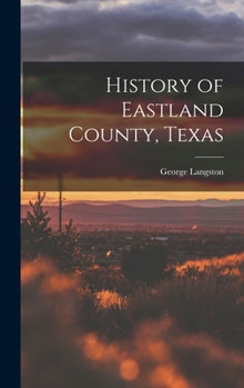 Hardcover History of Eastland County, Texas Book