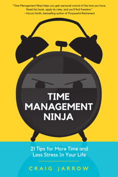 Paperback Time Management Ninja: 21 Rules for More Time and Less Stress in Your Life (Efficient Time Management, Reduce Stress) Book