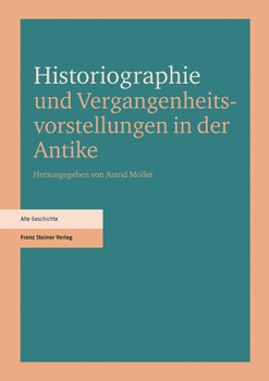 Paperback Historiographie Und Vergangenheitsvorstellungen in Der Antike [German] Book
