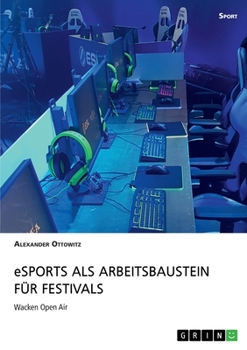 Paperback eSports als Arbeitsbaustein für Festivals: Wacken Open Air [German] Book