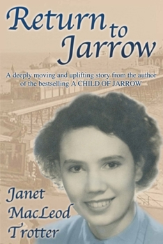 Return to Jarrow: A deeply moving and uplifting story from the author of the bestselling A CHILD OF JARROW (3) - Book #3 of the Jarrow