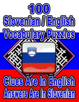 Paperback 100 Slovenian/English Vocabulary Puzzles: Learn and Practice Slovenian By Doing FUN Puzzles!, 100 8.5 x 11 Crossword Puzzles With Clues In English, An Book