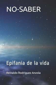 Paperback No-Saber: Epifanía de la vida [Spanish] Book