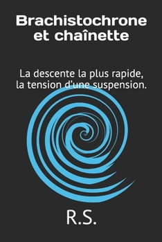 Paperback Brachistochrone et chaînette: La descente la plus rapide, la tension d'une suspension. [French] Book
