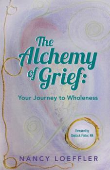 Alchemy of Grief: Your Journey to Wholeness
