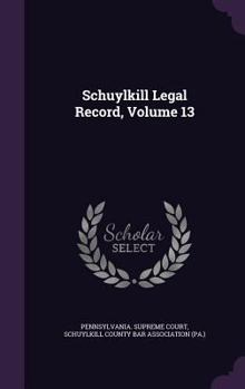 Hardcover Schuylkill Legal Record, Volume 13 Book