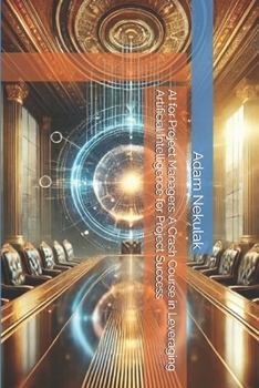 Paperback AI for Project Managers: A Crash Course in Leveraging Artificial Intelligence for Project Success Book