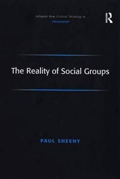 The Reality of Social Groups - Book  of the Ashgate New Critical Thinking in Philosophy