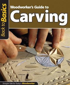 Paperback Woodworker's Guide to Carving (Back to Basics): Straight Talk for Today's Woodworker Book
