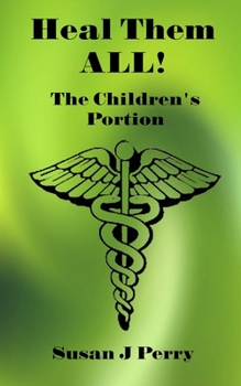 Paperback Heal Them All!: The Children's Portion Book