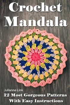 Paperback Crochet Mandala: 12 Most Gorgeous Patterns With Easy Instructions: (Crochet Hook A, Crochet Accessories, Crochet Patterns, Crochet Book