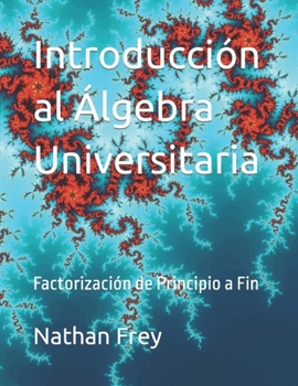 Paperback Introducción al Álgebra Universitaria: Factorización de Principio a Fin [Spanish] Book