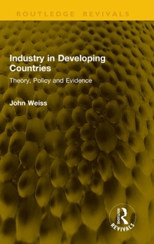 Industry in Developing Countries: Theory, Policy and Evidence (Routledge Revivals)