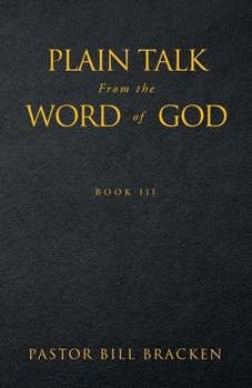 Plain Talk from the Word of God: Book III