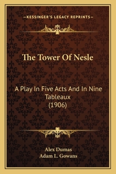 Paperback The Tower Of Nesle: A Play In Five Acts And In Nine Tableaux (1906) Book