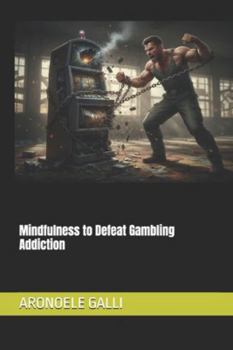Paperback Mindfulness to Defeat Gambling Addiction Book