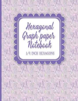 Paperback Hexagonal Graph Paper Notebook: 1/4 Inch Hexagons: For Organic Chemistry Drawing, Gaming, Graphs, Mapping, Sketches And Notes Book