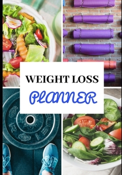 WEIGHT LOSS PLANNER: Training - Weight loss and slimness - Diet plan - Physical and mental preparation - Recovery - Re-education - Re-athletisation - Health Sport