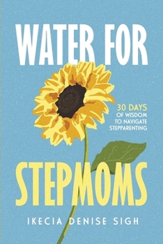 Paperback Water for Stepmoms: 30 Days of Wisdom to Navigate Stepparenting Book