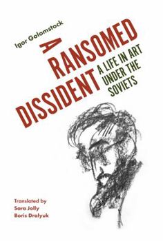 Hardcover A Ransomed Dissident: A Life in Art Under the Soviets Book