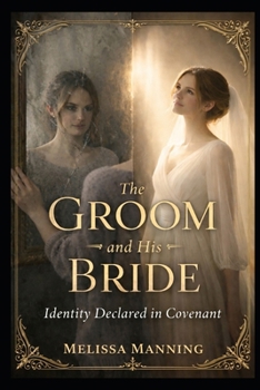 Paperback The Groom and His Bride: Identity Declared in Covenant Book