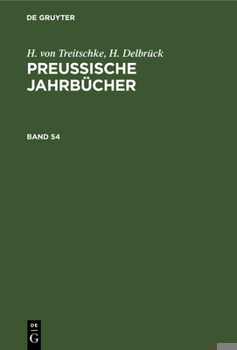 Hardcover H. Von Treitschke; H. Delbrück: Preußische Jahrbücher. Band 54 [German] Book