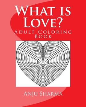 Paperback What is Love?: Adult Coloring Book