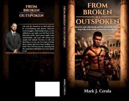 Paperback FROM BROKEN TO OUTSPOKEN: Recover your self-esteem and live peacefully through deep reflections while conquering everyday life Book