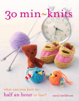 Paperback 30 Min-Knits: What Can You Knit in Half an Hour or Less? Book