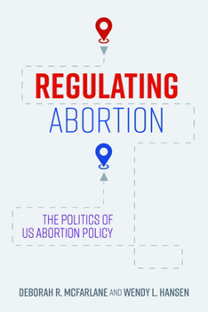 Hardcover Regulating Abortion: The Politics of Us Abortion Policy Book