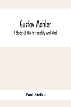 Paperback Gustav Mahler: A Study Of His Personality And Work Book