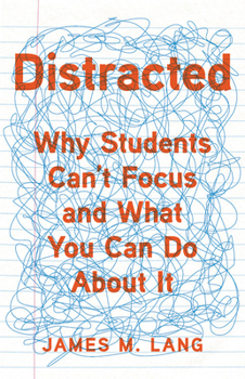 Hardcover Distracted: Why Students Can't Focus and What You Can Do about It Book