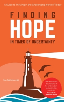 Paperback Finding Hope in Times of Uncertainty: A Guide to Thriving in the Challenging World of Today Book