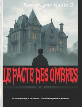 Le Pacte des Ombres: Un roman gothique et paranormal - Quand l'heritage devient possession (French Edition)