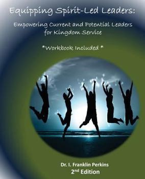 Paperback Equipping Spirit-Led Leaders: Empowering Current and Potential Leaders for Kingdom Service Book