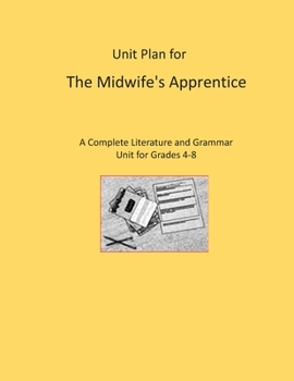 Paperback Unit Plan for The Midwife's Apprentice: A Complete Literature and Grammar Unit Book