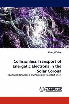 Paperback Collisionless Transport of Energetic Electrons in the Solar Corona Book