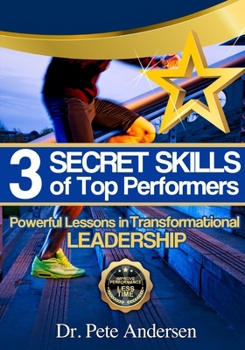Paperback The 3 Secret Skills of Top Performers: Powerful Lessons in Transformational Leadership Book