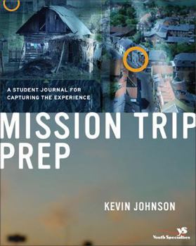 Paperback Mission Trip Prep Student Journal: A Student Journal for Capturing the Experience Book