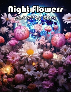 Paperback Night Flowers Coloring Book for Adults: 100+ Fun And Easy Coloring Pages Book