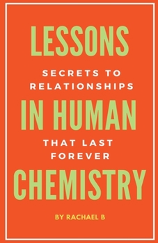 Paperback Lessons In Human Chemistry: Secrets To Relationships That Last Forever Book