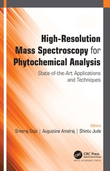 Hardcover High-Resolution Mass Spectroscopy for Phytochemical Analysis: State-of-the-Art Applications and Techniques Book