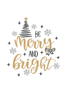 Be Merry And Bright: Christmas Themed Blank Lined Journal