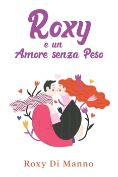 Paperback Roxy e un Amore senza Peso [Italian] Book