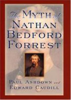 Hardcover The Myth of Nathan Bedford Forrest (The American Crisis Series: Books on the Civil War Era) Book