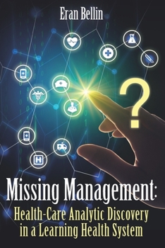 Paperback Missing Management - Healthcare Analytic Discovery in a Learning Health System: (Color Version) Book